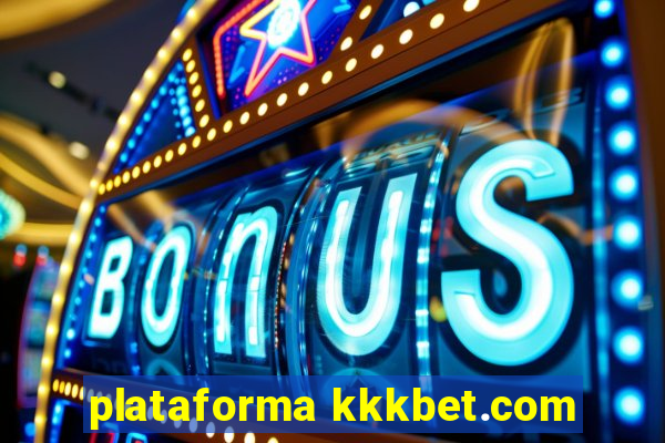 plataforma kkkbet.com